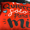 Almohadón te quiero solo para mi